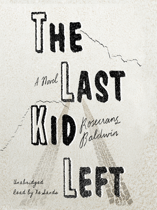 Title details for The Last Kid Left by Rosecrans Baldwin - Available